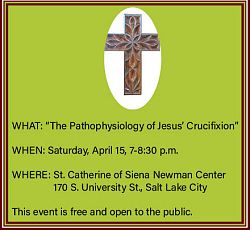 Presentation will offer details of Christs pysical suffering during the Passion 

